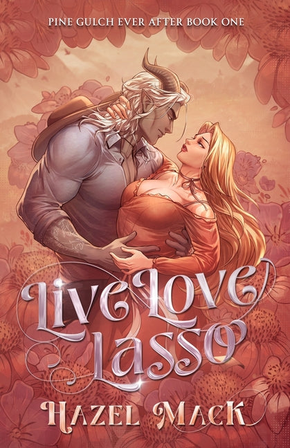 Live Love Lasso: A Small Town Monster Cowboy RomCom -- Hazel Mack, Paperback