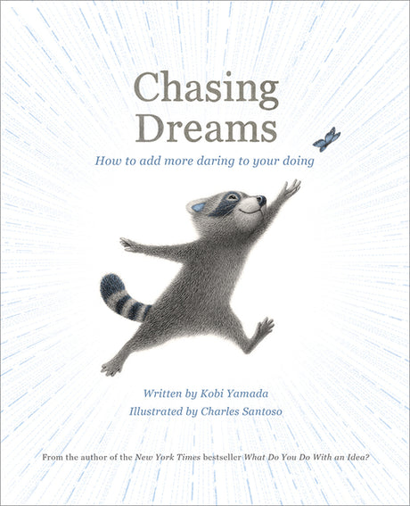 Chasing Dreams: How to Add More Daring to Your Doing -- Kobi Yamada, Hardcover