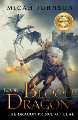 Blood Dragon (Book 1): The Dragon Prince of Ijlal by Johnson, Micah