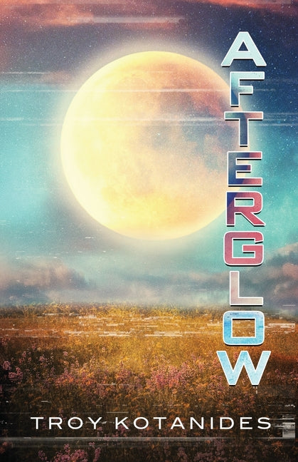 Afterglow -- Troy Kotanides, Paperback