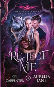 Reject Me: A Rejected Mate Vampire Shifter Romance by Carpenter, Kel