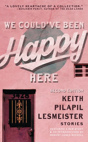 We Could've Been Happy Here by Lesmeister, Keith Pilapil