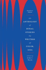 An Anthology of Rural Stories by Writers of Color, 2024 by Wurth, Erika T.