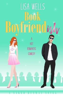 BOOK BOYFRIENDish: A Hot Romantic Comedy by Wells, Lisa R.