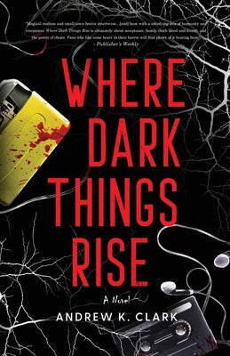 Where Dark Things Rise -- Andrew K. Clark, Paperback