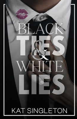 Black Ties and White Lies -- Kat Singleton, Paperback