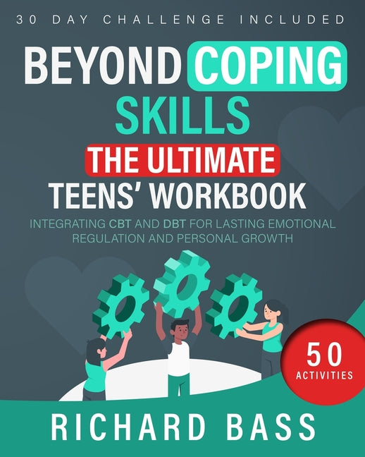Beyond Coping Skills: The Ultimate Teens' Workbook -- Richard Bass, Paperback