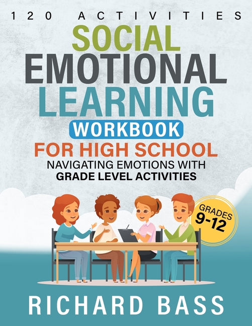 Social Emotional Learning Workbook for High School -- Richard Bass, Paperback