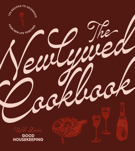 The Newlywed Cookbook: 125 Recipes to Celebrate Your New Life Together -- Good Housekeeping, Hardcover