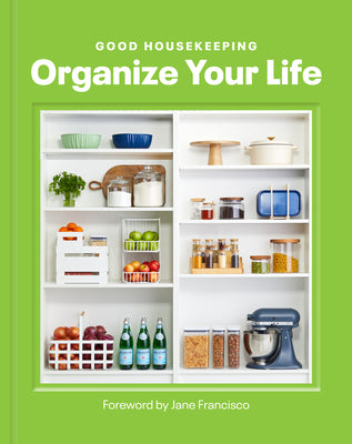 Good Housekeeping Organize Your Life -- Good Housekeeping, Hardcover