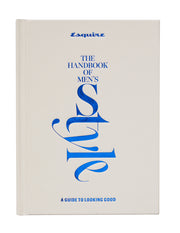 Esquire the Handbook of Men's Style: A Guide to Looking Good by Esquire