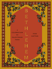 Bethlehem: A Celebration of Palestinian Food by Kattan, Fadi