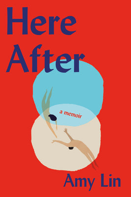 Here After: A Memoir -- Amy Lin, Hardcover