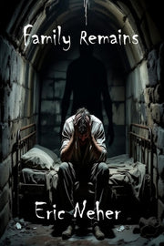 Family Remains by Neher, Eric