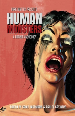 Human Monsters: A Horror Anthology -- Sadie Hartmann, Paperback