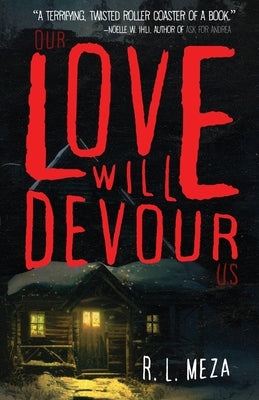 Our Love Will Devour Us -- R. L. Meza, Paperback