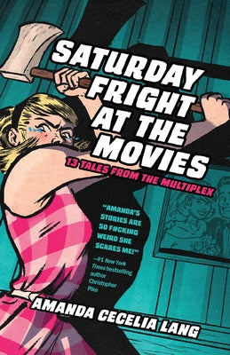 Saturday Fright at the Movies: 13 Tales from the Multiplex -- Amanda Cecelia Lang, Paperback