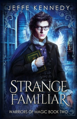 Strange Familiar by Kennedy, Jeffe