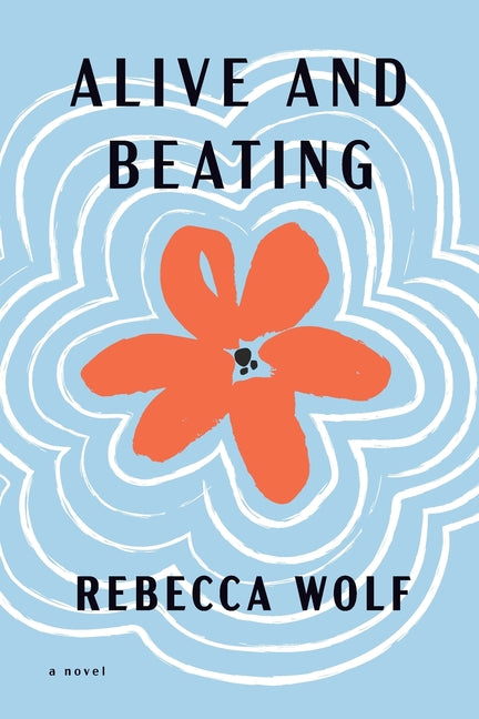 Alive and Beating -- Rebecca Wolf, Paperback