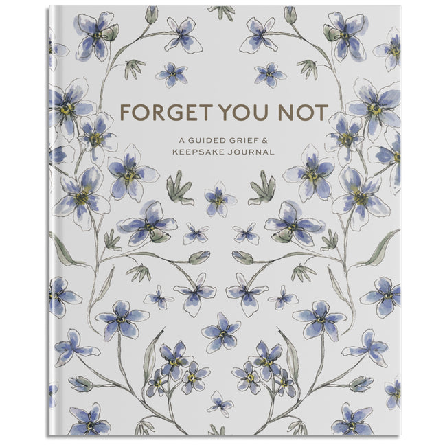 Forget You Not: A Guided Grief Journal & Keepsake for Navigating Life Through Loss by DeSantis, Brittany
