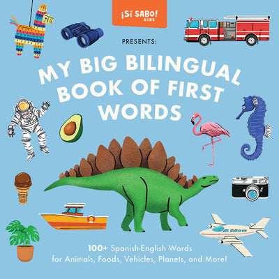 My Big Bilingual Book of First Words: 100+ English-Spanish Words for Animals, Foods, Vehicles, Planets, and More! by Alfaro, Mike