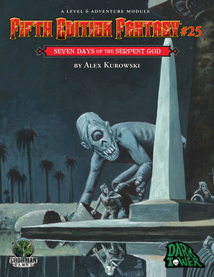 Fifth Edition Fantasy #25: Seven Days of the Serpent God by Kurowski, Alex