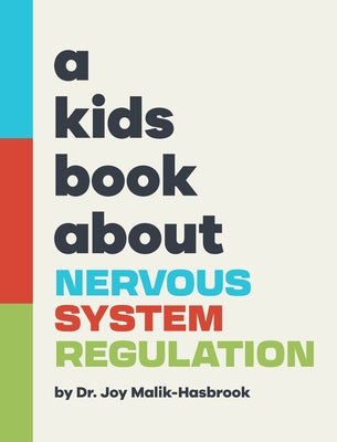 A Kids Book About Nervous System Regulation -- Joy Malik-Hasbrook, Hardcover