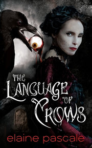 The Language of Crows by Pascale, Elaine