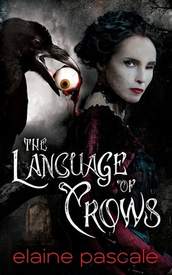 The Language of Crows -- Elaine Pascale, Paperback