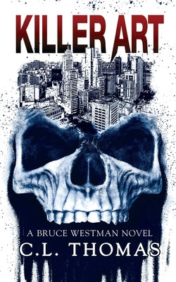 Killer Art: A Bruce Westman Novel by Thomas, C. L.