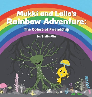 Mukki and Lallo's Rainbow Adventure: The Colors of Friendship by Min, Stella