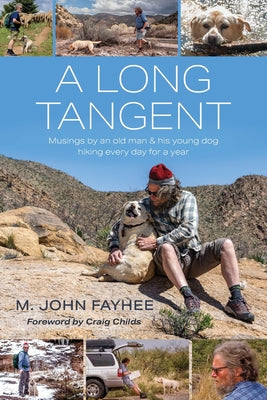 A Long Tangent: Musings by an old man & his young dog hiking every day for a year -- M. John Fayhee, Paperback
