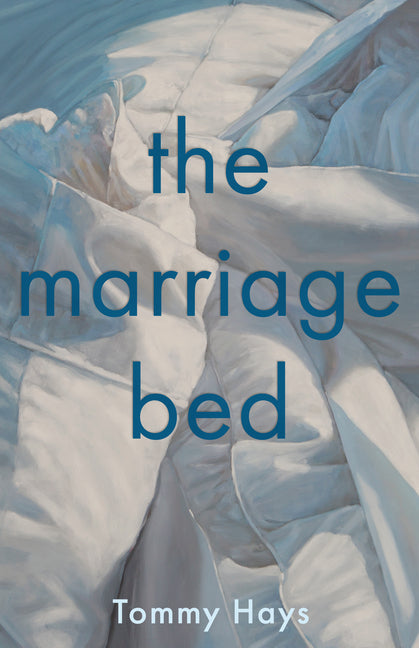 The Marriage Bed -- Tommy Hays, Hardcover