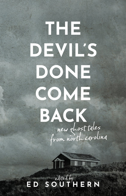 The Devil's Done Come Back: New Ghost Tales from North Carolina -- Ed Southern, Paperback