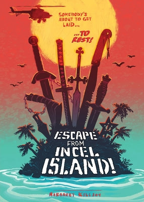 Escape from Incel Island! -- Margaret Killjoy, Paperback