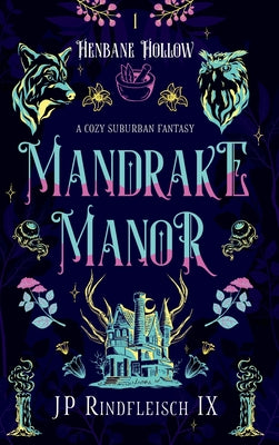 Mandrake Manor: A Cozy Suburban Fantasy by Rindfleisch IX, Jp