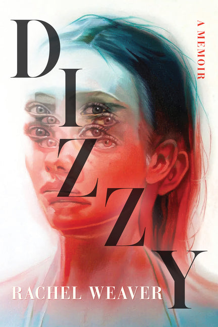 Dizzy: A Memoir -- Rachel Weaver, Paperback