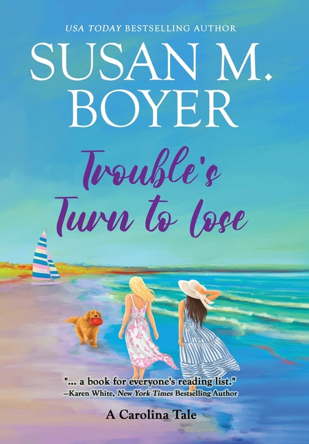 Trouble's Turn to Lose: A Carolina Tale -- Susan M. Boyer, Hardcover