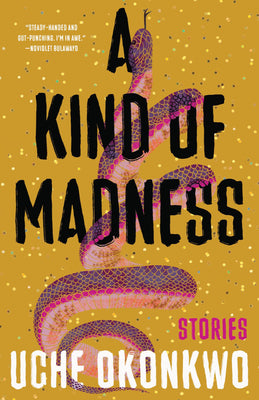 A Kind of Madness: Stories -- Uche Okonkwo, Paperback