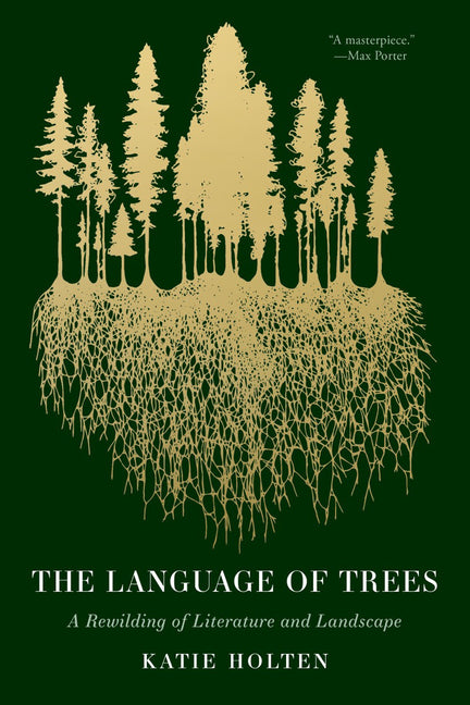 The Language of Trees: A Rewilding of Literature and Landscape -- Katie Holten, Paperback