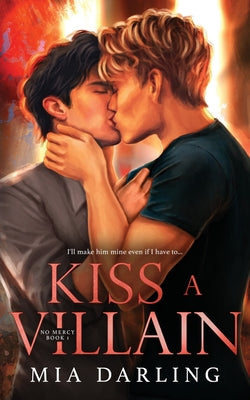 Kiss A Villain: A Dark MM Mafia Romance -- Mia Darling, Paperback