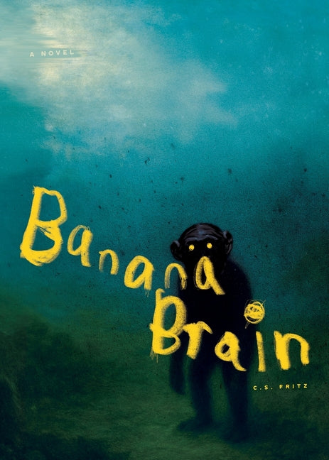 Banana Brain -- C. S. Fritz, Paperback