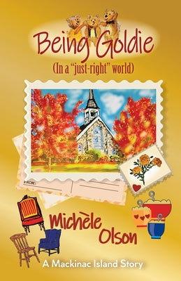 Being Goldie (In a "just-right"world) by Olson, Michele