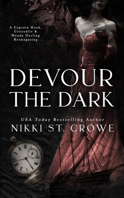 Devour the Dark: A Captain Hook, Crocodile, and Wendy Darling Reimagining -- Nikki St Crowe, Paperback