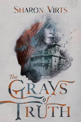 The Grays of Truth -- Sharon Virts, Hardcover
