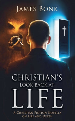 Christian's Look Back at Life by Bonk, James
