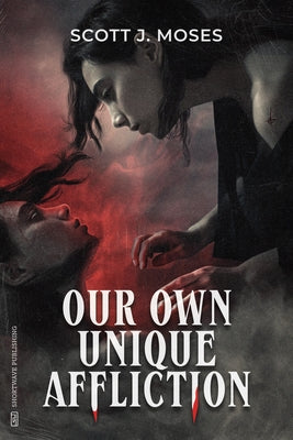 Our Own Unique Affliction -- Scott J. Moses, Paperback