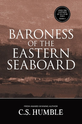 Baroness of the Eastern Seaboard by Humble, C. S.