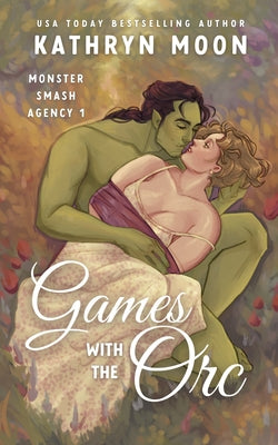 Games with the Orc -- Kathryn Moon, Paperback