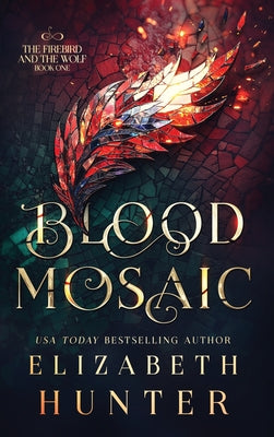 Blood Mosaic: Hardcover Special Edition by Hunter, Elizabeth